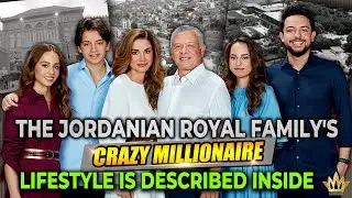 The Jordanian Royal Family's CRAZY Millionaire Lifestyle is Described Inside