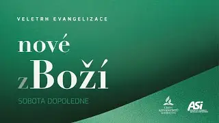 Veletrh evangelizace • Nové zBoží • setkání ASI-CS • 2/3 sobota - dopolední program