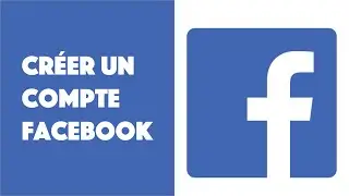 Comment créer un compte Facebook !