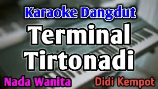 TERMINAL TIRTONADI - KARAOKE || NADA WANITA CEWEK || Versi Original || Didi Kempot || Live Keyboard