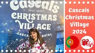 Cascais Christmas Village 2024 (Cascais Vila Natal)