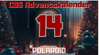 CSS Adventskalender #14 - Polaroid Foto mit Animation erstellen