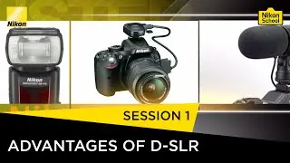 Nikon School D-SLR Tutorials - Advantages of D-SLR - Session 1