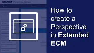 How to create a perspective | OpenText Extended ECM Platform