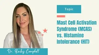 Mast Activation Syndrome (MCAS) vs. Histamine Intolerance (HIT)
