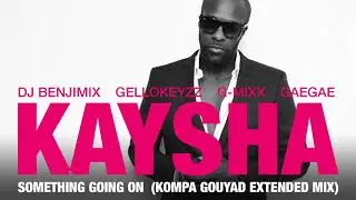 Kaysha - Something going on - Kompa Gouyad Extended Mix