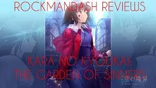 Rockmandash Reviews - Kara no Kyoukai: The Garden of Sinners [Anime]