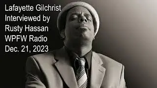 Lafayette  Gilchrist interviewed by Rusty Hassan @ WPFW Radio