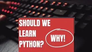 WHY ! SHOULD WE LEARN PYTHON ? 