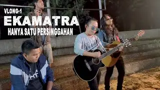 HANYA SATU PERSINGGAHAN-EKAMATRA || VLONG BY OJAY BESUT & FRIENDS
