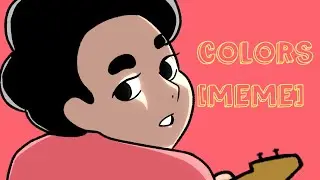 COLORS [MEME] | STEVEN UNIVERSE