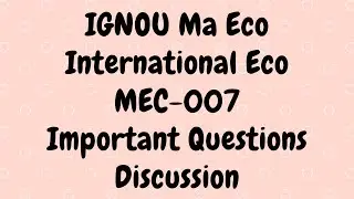 Ignou Ma Eco MEC-007 (International Eco) Important Questions Discussion