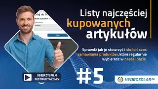 Przewodnik Hydrosolar24 - 05. Jak utworzyć listę najczęściej kupowanych artykułów