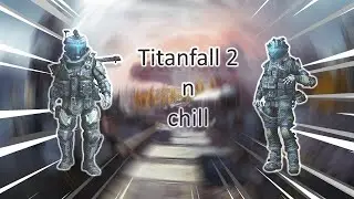 titanfall n chill