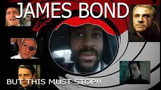 James Bond .....but this must stop!! (MUST WATCH)