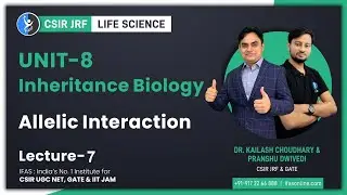 Inheritance Biology: Allelic interactions & Multiple Allele | CSIR NET Life Science | L7