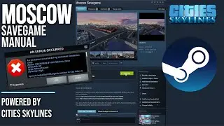 MOSCOW SAVEGAME LOADING MANUAL / Как правильно загрузить сейв Москвы в Cities: Skylines
