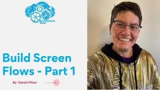 Build Screen Flows   Part 1