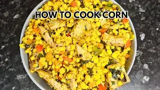 HOW TO COOK CORN | SWEET CORN JOLLOF | HOW TO COOK RAW CORN