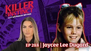 Kidnapped And Missing For Nearly 20 Years : Jaycee Lee Dugard I Killer Instinct
