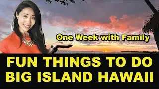 Fun Things To Do Big Island Hawaii・One Week Big Island Hawaii with Family
