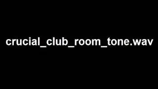 crucial_club_room_tone.wav
