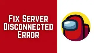 How To Fix Server Disconnected Error on Among Us 2026 (Quick & Easy!)