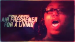 Crazy Woman Consumes Air Freshener For A Living...