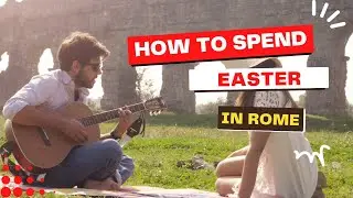 How To Spend Easter 2024 in Rome