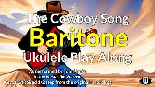The Cowboy Song Baritone Ukulele Play Along