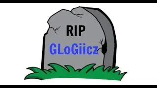 RIP GLoGiicz :(