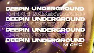 M CHIC - Deepin Underground (Original Mix)