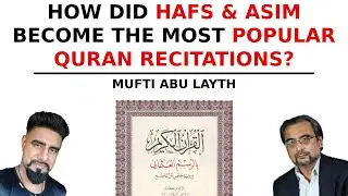 How did Hafs & Asim become the most popular Quran recitations? | Mufti Abu Layth