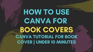 How To Use Canva For Book Covers (Canva Tutorial For Book Cover in Under 10 minutes!)