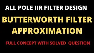 Butterworth Filter Approximation-All Pole Filter Design(Part-I)