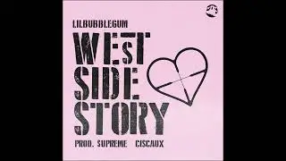 lilbubblegum x ciscaux - west side story | Instrumental (reprod. STORM Inc.)