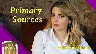 Primary Sources Podcast Episode 3 - Hallie Rubenhold
