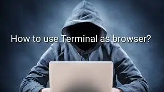How to use terminal as browser? Kali Linux?