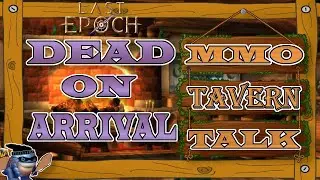 DEAD On Arrival | Last Epoch | MMO Tavern Talk