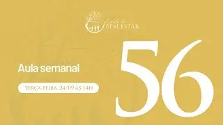 Aula Semanal 56 | Escola do Bem Estar