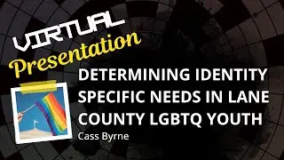 Determining Identity Specific Needs in Lane County LGBTQ Youth