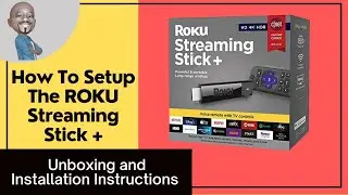 How To Setup Your ROKU Streaming Stick Plus (4K Version)