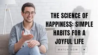 The Science of Happiness: Simple Habits for a Joyful Life  #joy #happiness