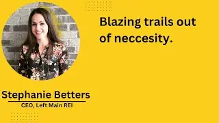 Blazing Trails Out Of Necessity - My Conversation with Stephanie Betters