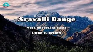 Aravalli Range Explained: Key Facts About India’s Oldest Mountain Range for UPSC & Geography Exams