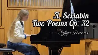A. Scriabin. Two Poems (Deux Poèmes), Op. 32 | Sofiya Petrova