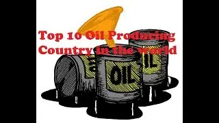 Top 10 Largest Oil Producing Country In The World