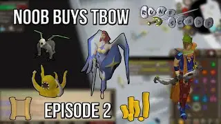 OSRS Noob Buys TBOW - Episode 2