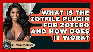 What Is The ZotFile Plugin For Zotero And How Does It Work? - The College Explorer