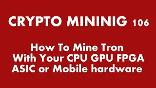 How To Mine Tron With Your CPU GPU FPGA or ASIC hardware